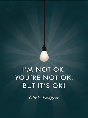 cover image of I'm Not OK. You're Not OK. But It's OK!
